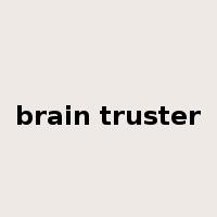 brain truster是什么意思