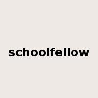 schoolfellow是什么意思