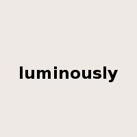 luminously是什么意思