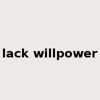 lack willpower是什么意思