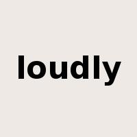 loudly是什么意思