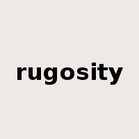 rugosity是什么意思