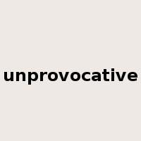 unprovocative是什么意思