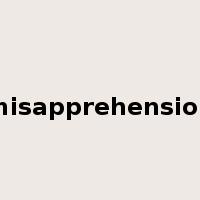 misapprehension是什么意思