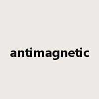 antimagnetic是什么意思