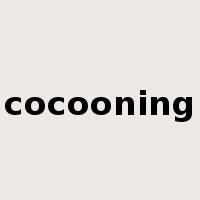 cocooning是什么意思