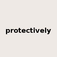 protectively是什么意思