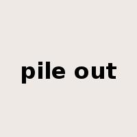 pile out是什么意思