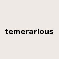 temerarious是什么意思