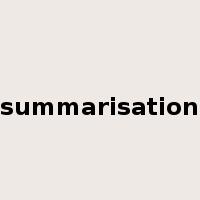 summarisation是什么意思