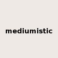 mediumistic是什么意思