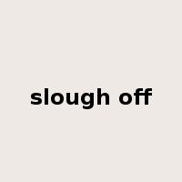 slough off是什么意思