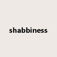 shabbiness是什么意思