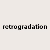 retrogradation是什么意思