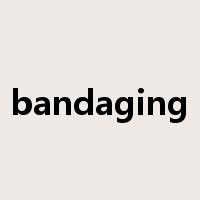 bandaging是什么意思