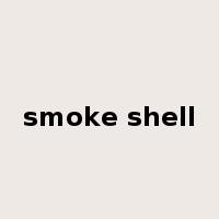 smoke shell是什么意思