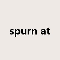 spurn at是什么意思