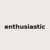 enthusiastic是什么意思