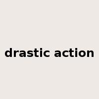 drastic action是什么意思