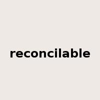 reconcilable是什么意思