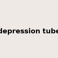 depression tube是什么意思