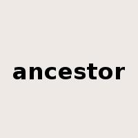 ancestor是什么意思