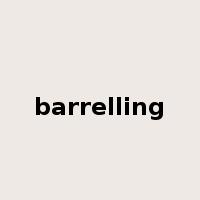 barrelling是什么意思