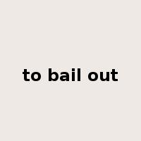 to bail out是什么意思