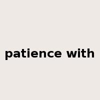 patience with是什么意思