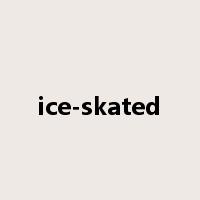 ice-skated是什么意思