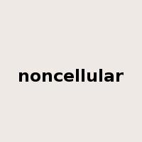 noncellular是什么意思