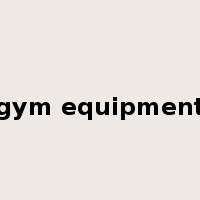 gym equipment是什么意思