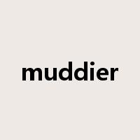 muddier是什么意思