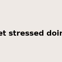 get stressed doing是什么意思