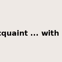 acquaint ... with ...是什么意思