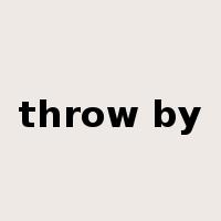 throw by是什么意思