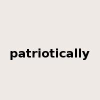 patriotically是什么意思