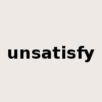 unsatisfy是什么意思