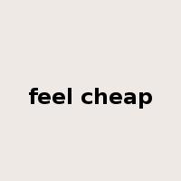 feel cheap是什么意思