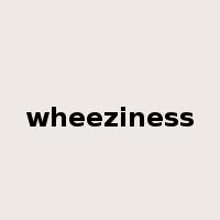 wheeziness是什么意思