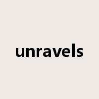 unravels是什么意思