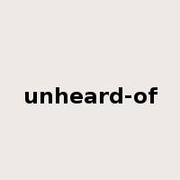 unheard-of是什么意思