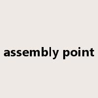 assembly point是什么意思