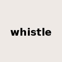 whistle是什么意思