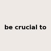 be crucial to是什么意思