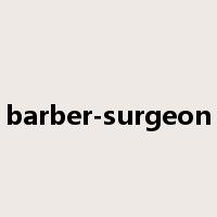 barber-surgeon是什么意思