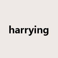 harrying是什么意思