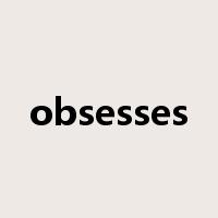 obsesses是什么意思