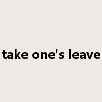 take one's leave是什么意思