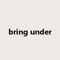 bring under是什么意思